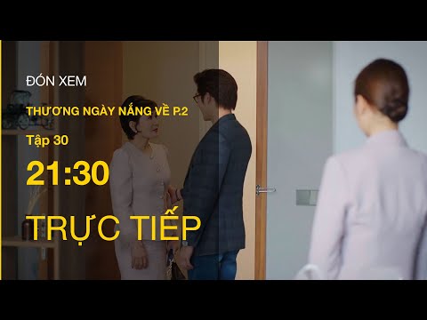 TRỰC TIẾP VTV3 | Thương Ngày Nắng Về (P.2) tập 30 | Bà Nhung có ‘đẩy thuyền’ cho Trang và Duy?