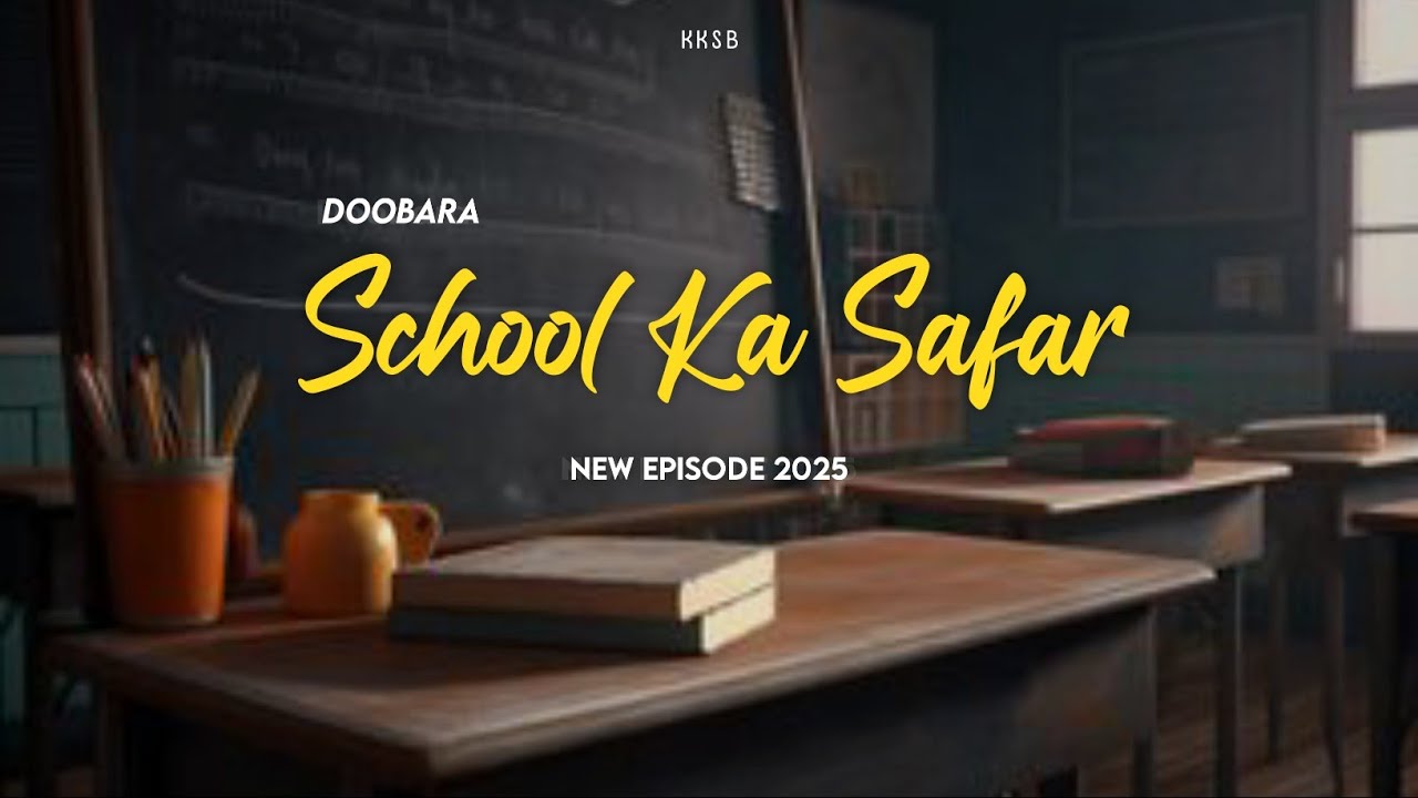 Dobara School Ka Safar - New Episode 2025 | School Life Memories ...