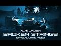 Alan Walker Broken Strings Official Lyric Video Alan Walker Broken Strings Official Lyric Video