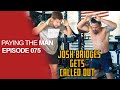 Josh Bridges Gets CALLED OUT By Civilian | Paying the Man Ep.075