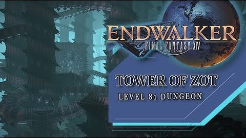 Tower of Zot (Level 81 Dungeon) - First Playthrough (Final Fantasy XIV: Endwalker)