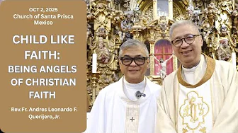 CHILD LIKE FAITH: BEING ANGELS OF CHRISTIAN FAITH - Homily by Fr. Andre Leonardo F. Querijero, Jr.
