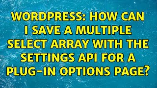 Wordpress: How can I save a multiple select array with the settings API for a plug-in options page?