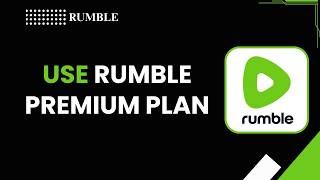 How to Use Rumble Premium Plan
