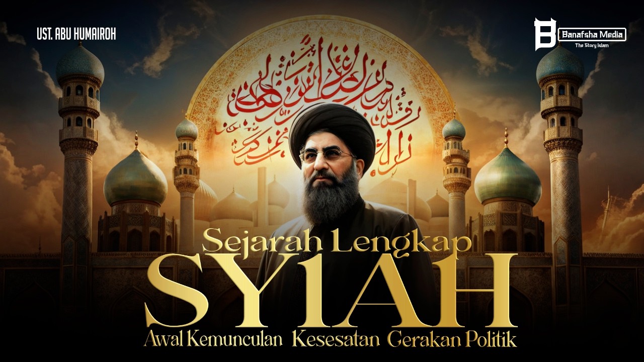 Sejarah Lengkap Asal Usul Syiah : Awal Kemunculan, Kesesatan hingga Peran Politiknya
