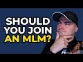 Should You Join A Network Marketing Company (MLM)? - WATCH THIS FIRST!