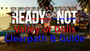 Ready or Not | Valley of Dolls | Clearpath and Step by Step Guide