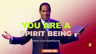 YOU ARE A SPIRIT BEING  | PASTOR CHRIS OYAKHILOME DSC.DD ( MUST WATCH ) #PastorChris #spiritual