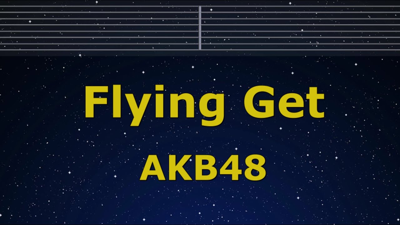 Karaoke♬ Flying Get - AKB48 【No Guide Melody】 Instrumental, Lyric ...