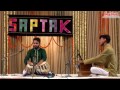 Shri Yashvant Vaishnav - Tabla (Saptak Annual Festival 2017)