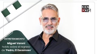 Miguel Varoni habla sobre el regreso de 'Pedro, El Escamoso'