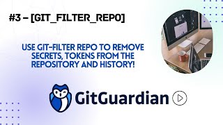 #3 - [Git_Filter_Repo] | Use Git-Filter-Repo to remove secrets from the repository and history!