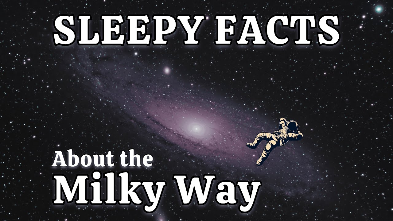 Most Relaxing Facts About the Milky Way Galaxy To Fall Asleep To - YouTube