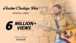 Video thumbnail of "Aadmi Chutiya hai | Rahgir || आदमी चूतिया है || New Song"