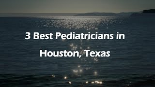 3 Best Pediatricians in Houston, Texas | Children's Doctors