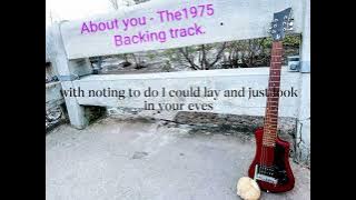 About you - The 1975 ( Backing track track with Lyric)