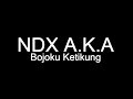 NDX AKA - Bojoku Ketikung (Chord Lirik)