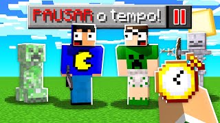 podemos PAUSAR o TEMPO no MINECRAFT! ⏳