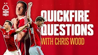QUICKFIRE QUESTIONS WITH CHRIS WOOD 🔥