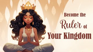 Become The Ruler Of Your Inner Kingdom 10 Minute Guided Meditation