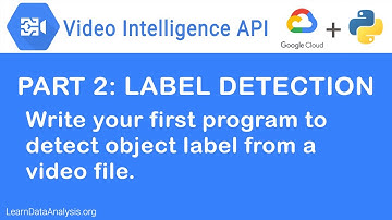 Google Video Intelligence API and Python | Create a program to detect labels in a video  (Part 2)