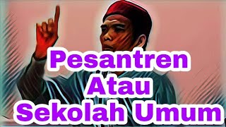 Tanya Jawab Bersama ustadz Abdul Somad Sekolah Umum Atau Pesantren