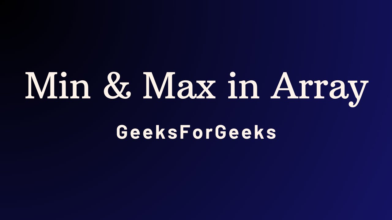 Maximum minimum in array geeks for geeks solution explanation in
