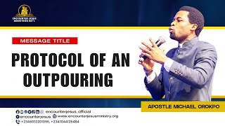 PROTOCOL OF AN OUTPOURING | APOSTLE MICHAEL OROKPO