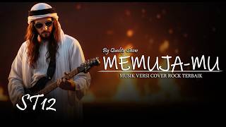 ST12 - MEMUJAMU [ MUSIK RELIGI VERSI COVER ROCK TERBAIK ] BY QUALITY SHOW