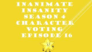 INANIMATE INSANITY SEASON 4 CHARACTER VOTING EPISODE 16