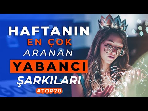 Haftanın En Çok Aranan Şarkıları Yabancı | Shazam Top 70