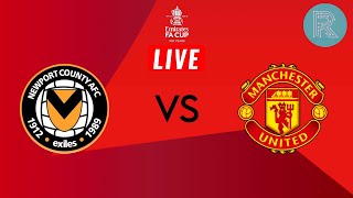 NEWPORT COUNTY vs MANCHESTER UNITED | EMIRATES FA CUP LIVE STREAM & WATCHALONG