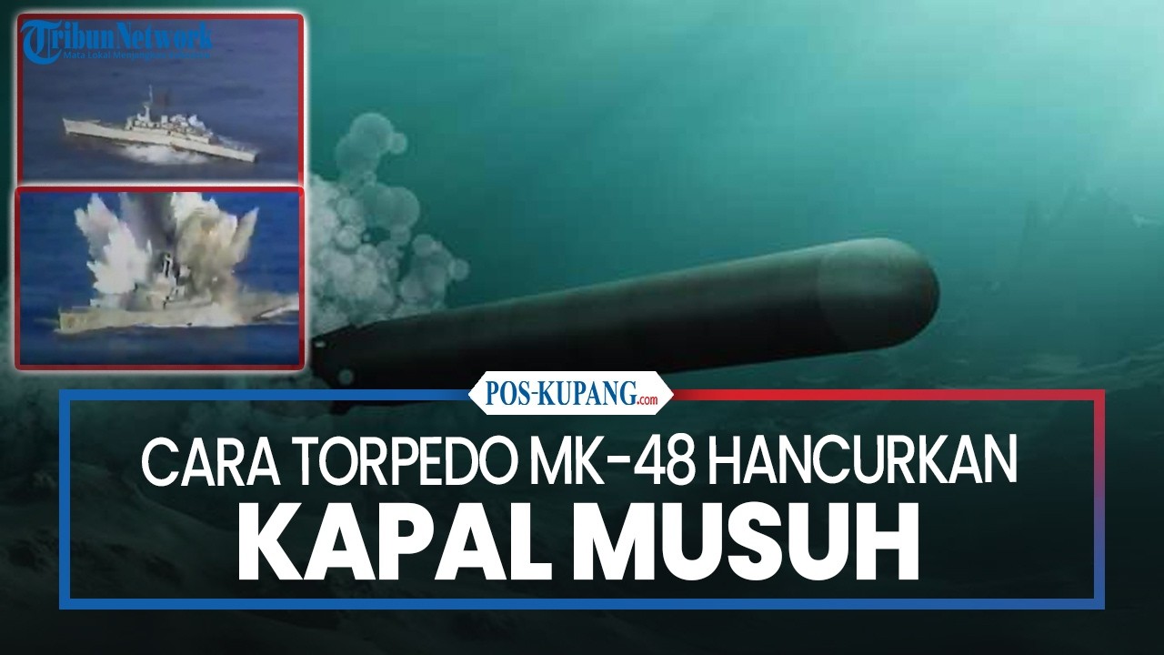 Cara Torpedo Mk-48 Hancurkan Kapal Musuh