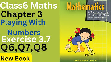 Class6 Maths Chapter 3 Playing with Numbers Exercise 3.7 Q6,Q7,Q8