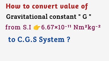 How to convert value of gravitational constant G from si system 6.67×10-11 Nm2kg-2 to CGS system
