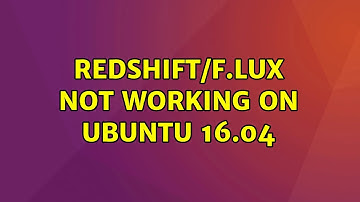 Ubuntu: Redshift/F.lux not working on Ubuntu 16.04 (5 Solutions!!)