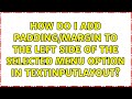 How do I add padding/margin to the left side of the selected menu option in TextInputLayout?