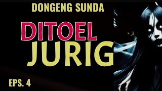 Ditoel Jurig Eps4  Dongeng Sunda dongengmanganggang