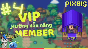 Hướng Dẫn Nâng Cấp Vip Member Hưởng Nhiều Ưu Đãi - Pixels Farm Land