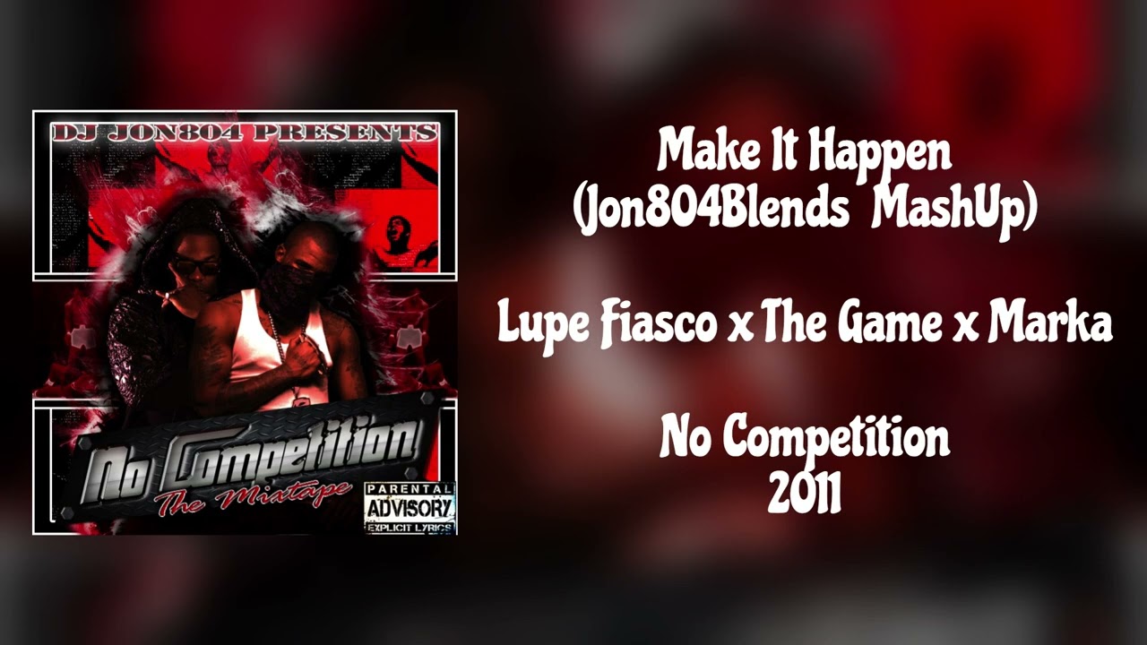 Lupe Fiasco - Make It Happen (Ft. The Game) ( 𝐉𝐎𝐍𝟖𝟎𝟒𝐁𝐋𝐄𝐍𝐃𝐒 𝐌𝐀𝐒𝐇 𝐔𝐏) 2011