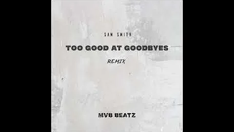 Sam Smith-too good at goodbyes (Mvb Beatz amapiano Remix)