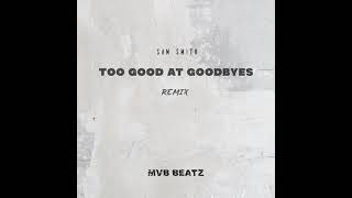 Sam Smith-too good at goodbyes (Mvb Beatz amapiano Remix)