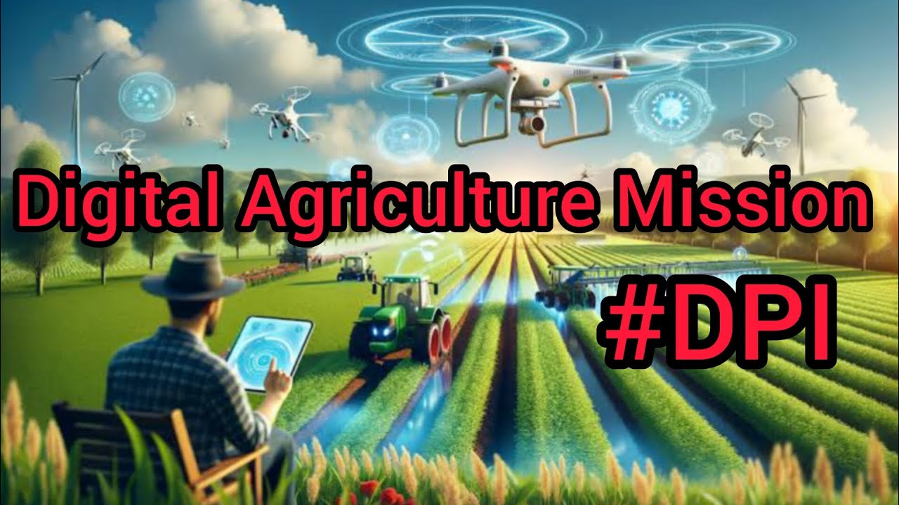 Digital Agriculture Mission: Tech for Transforming Farmers’ Lives # ...