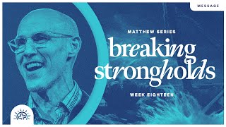 Breaking Strongholds | Doug Sauder | Matthew 12:2250