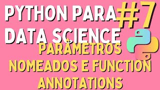 Python para Data Science - #7 Parâmetros nomeados e function annotation
