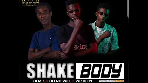 SHAKE BODY [ OFFICIAL AUDIO 2020] DREAM TEAM SALONE:DEMIC X DEENO WILL X WIZDEEN..VIDEO COMING SOON