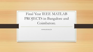 Final Year IEEE MATLAB PROJECTS in Bangalore and coimbatore-etcoe.in
