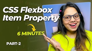 Flexbox - Part -(2) | CSS Flex Items | All Properties of Child Element | Flex
