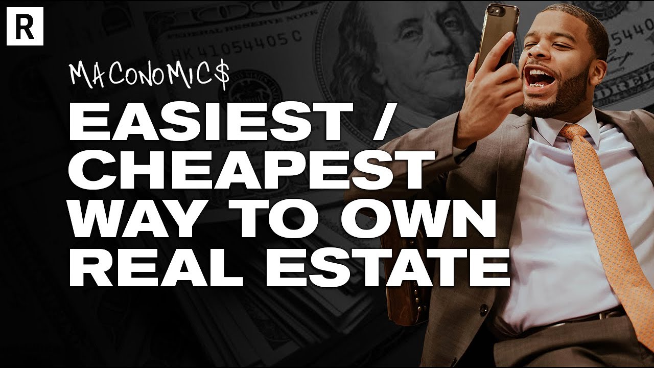 Easiest/Cheapest Way To Own Real Estate | Maconomics