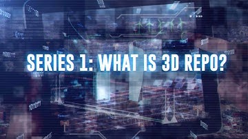 Next Generation Digital Platform for BIM Data - Series 1: What is 3D Repo?